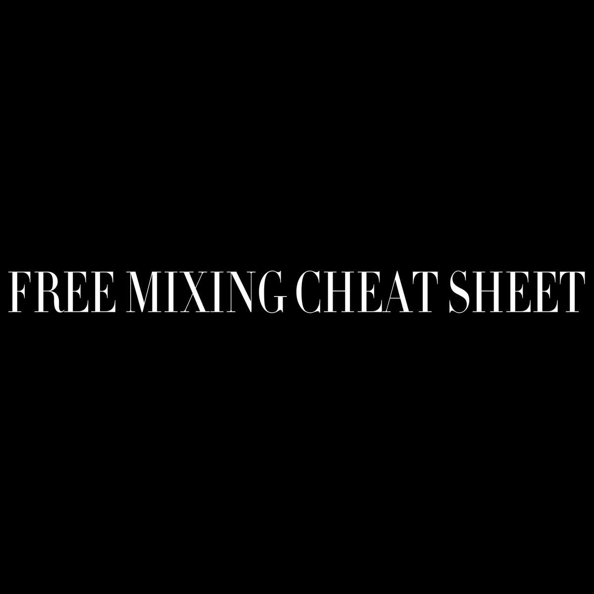 Free Mixing Cheat Sheet