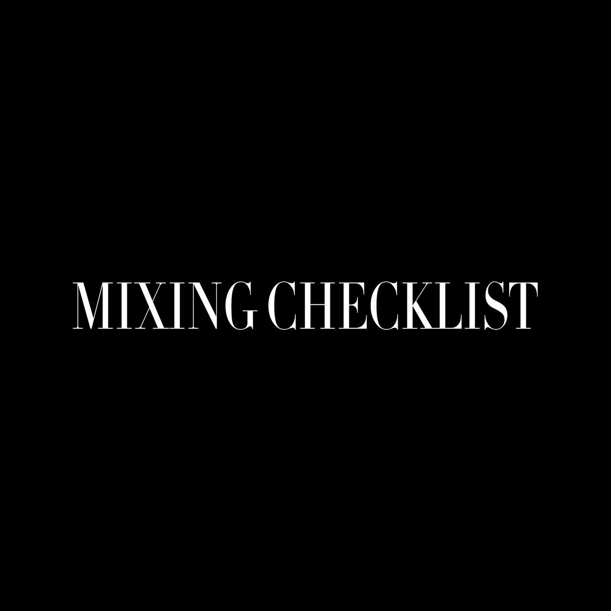Mixing Checklist