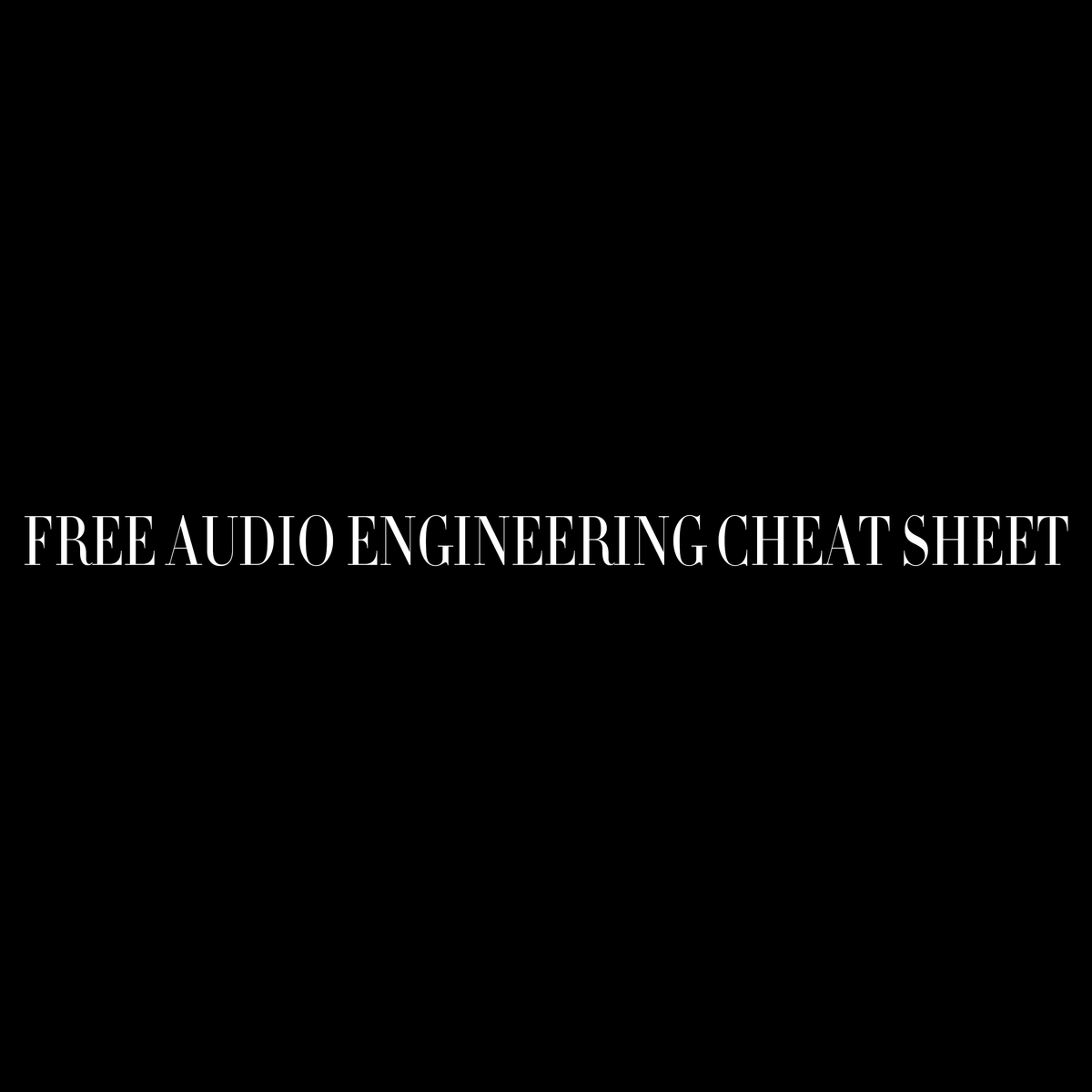 Free Audio Engineering Cheat Sheet